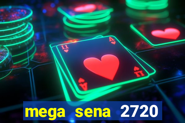 mega sena 2720 giga sena